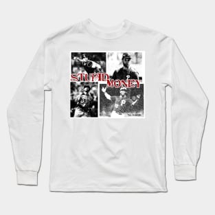 Stupid Money Long Sleeve T-Shirt